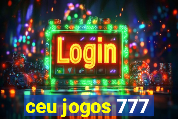 ceu jogos 777